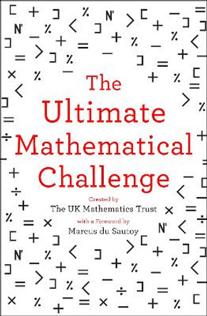 The Ultimate Mathematical Challenge: Over 365 puzzles to test your wits and excite your mind by The UK Mathematics Trust
