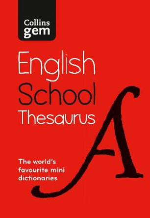 Collins Gem School Thesaurus: Trusted support for learning, in a mini-format by Collins Dictionaries