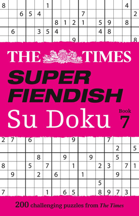 The Times Super Fiendish Su Doku Book 7: 200 challenging puzzles (The Times Super Fiendish) by The Times Mind Games