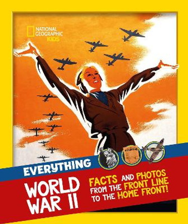 Everything: World War II: Get digging for facts, photos and fun! (National Geographic Kids) by National Geographic Kids