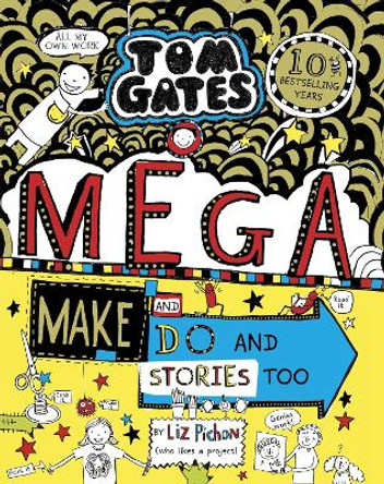 Tom Gates: Mega Make and Do (and Stories Too!) by Liz Pichon