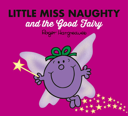 Little Miss Naughty and the Good Fairy (Mr. Men & Little Miss Magic) by Roger Hargreaves