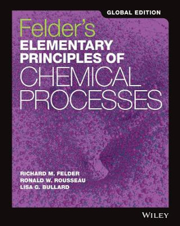 Felder's Elementary Principles of Chemical Processes by Richard M. Felder