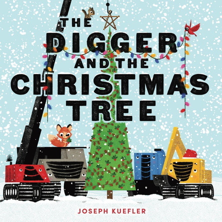 The Digger and the Christmas Tree by Joseph Kuefler 9780063427396