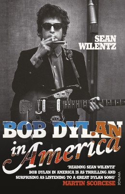 Bob Dylan In America by Sean Wilentz 9780099549291