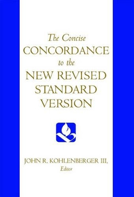 The Concise Concordance to the New Revised Standard Version by John R. Kohlenberger 9780195284102