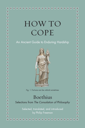 How to Cope: An Ancient Guide to Enduring Hardship by Boethius 9780691259161