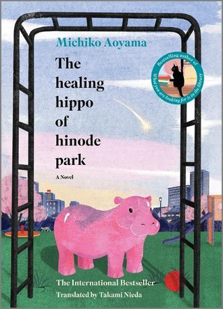The Healing Hippo of Hinode Park by Michiko Aoyama 9781335016331