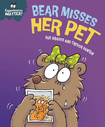 Experiences Matter: Bear Misses Her Pet by Sue Graves 9781445191768