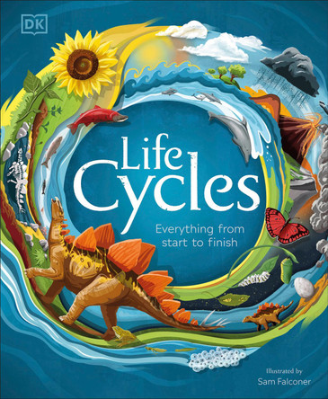 Life Cycles: Everything from Start to Finish by DK 9781465497444