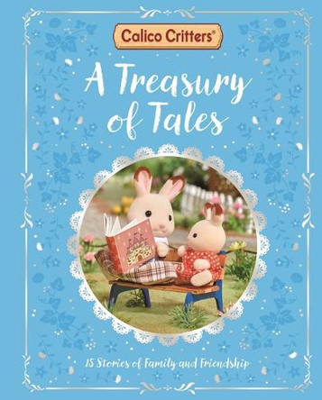 Calico Critters: A Treasury of Tales: 15 Stories of Family and Friendship by MacMillan Children's Books 9781035067190