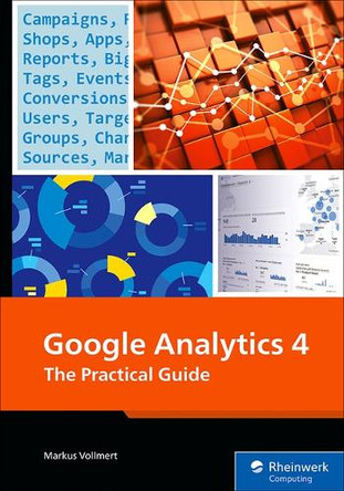 Google Analytics 4: The Practical Guide by Markus Vollmert 9781493227686