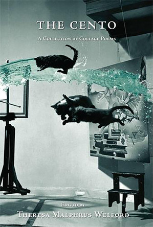 The Cento: A Collection of Collage Poems by Theresa Malphrus Welford 9781597094528