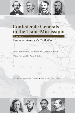 Confederate Generals in the Trans-Mississippi: Volume 2: Essays on America's Civil War by Lawrence Lee Hewitt 9781621900894