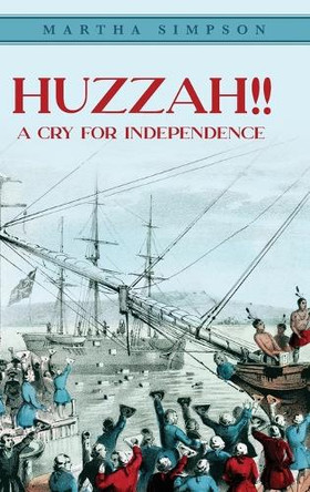 Huzzah!!: A Cry For Independence by Martha Simpson 9781638375654