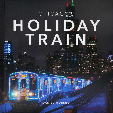 Chicago's Holiday Train by Daniel Moreno 9781951963422