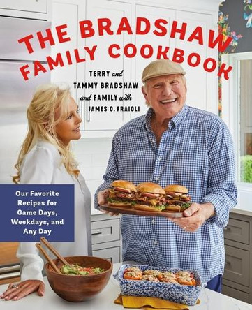 The Bradshaw Family Cookbook: Winning Recipes from Our Kitchen to Yours by Terry Bradshaw 9781250344939