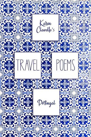Travel Poems: Portugal by Karen Clavelle 9781998779574