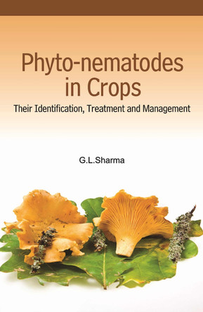 Phyto-Nematodes in Crops: Their Identification, Treatment and Management by G. L. Sharma 9789380235837