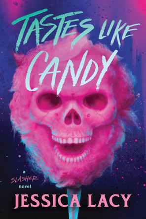 Tastes Like Candy: A Spooky Young Adult Slasher Horror Thriller (Tastes Like Candy Book 1) by Jessica Lacy 9781464266171