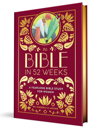The Bible in 52 Weeks (Deluxe Edition): A Yearlong Bible Study for Women by Dr Kimberly D Moore 9798886083545