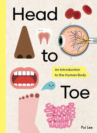 Head to Toe: An Introduction to the Human Body by Pui Lee 9798895090244