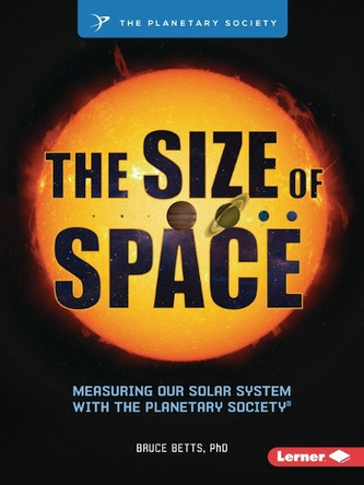 The Size of Space: Measuring Our Solar System with The Planetary Society 9798765684665