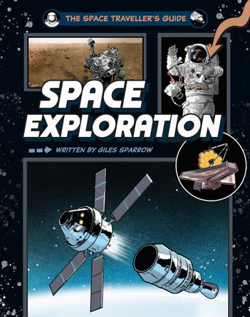 The Space Traveller's Guide: Space Exploration by Giles Sparrow 9781526328236