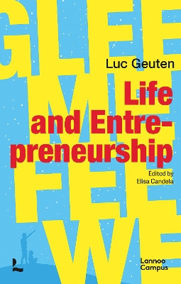 Life and Entrepreneurship: GLEE ME FEE WE Luc Geuten 9789020970531