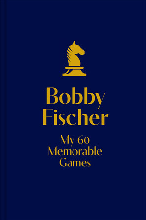 My 60 Memorable Games: The Collectors’ Edition Bobby Fischer 9781849948494