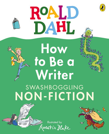 Roald Dahl How to Be a Writer: Swashboggling Non-Fiction Roald Dahl 9780241610794