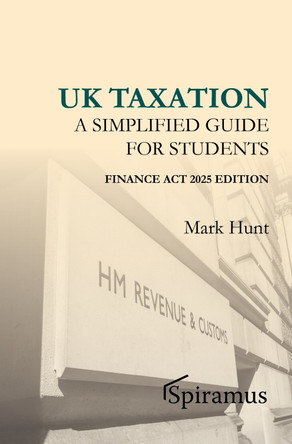 UK Taxation - a Simplified Taxation Guide for Students 2025/26 Mark Hunt 9781913507756