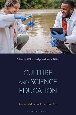 Culture and Science Education: Towards More Inclusive Practice Wilton Lodge 9781350500099
