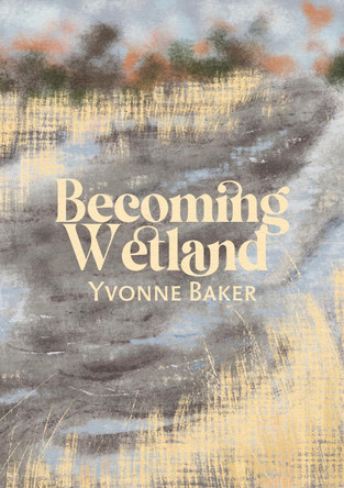 Becoming Wetland Yvonne Baker 9781788641975