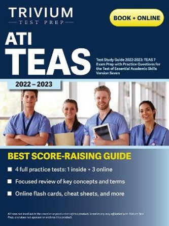 ATI TEAS Test Study Guide 2022-2023: Comprehensive Review Manual, Practice Exam Questions, and Detailed Answers for the Test of Essential Academic Skills, Seventh Edition by Elissa Simon