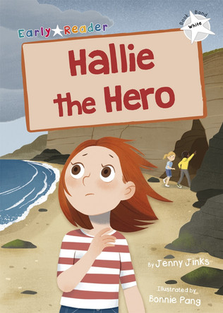 Hallie the Hero: (White Early Reader) by Jenny Jinks