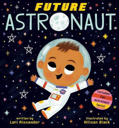 Future Astronaut (Future Baby Boardbooks) by Lori Alexander