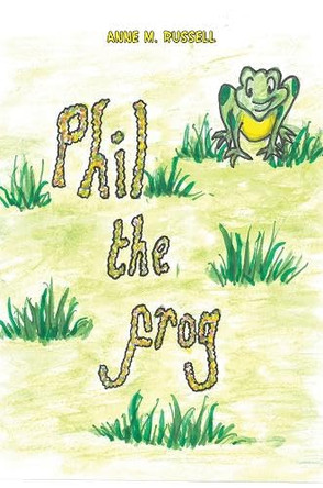 Phil the Frog by Anne M. Russell 9781398483194