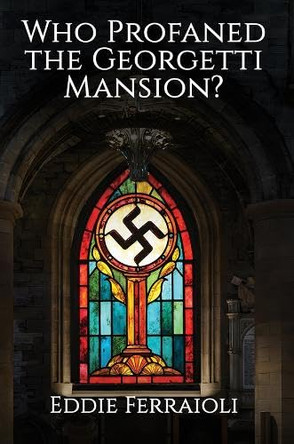 Who Profaned the Georgetti Mansion? by Eddie Ferraioli 9781035883233