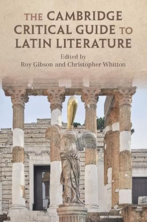 The Cambridge Critical Guide to Latin Literature by Roy Gibson 9781108431293