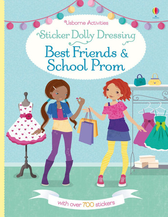Sticker Dolly Dressing Best Friends and School Prom by Fiona Watt