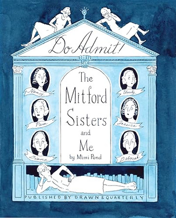 Do Admit: The Mitford Sisters and Me by Mimi Pond 9781770468047
