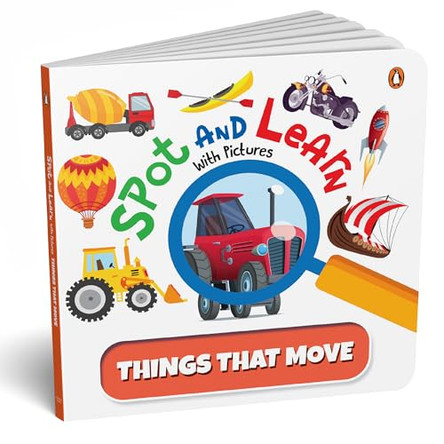 Spot and Learn with Pictures: Things that Move: A Fun & Interactive Board Book to Develop Observation Skills and Vocabulary for Kids, Toddlers [Penguin Early Learning Series] by Penguin Books 9789815127515