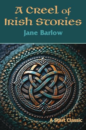 A Creel of Irish Stories by Jane Barlow 9798880925551