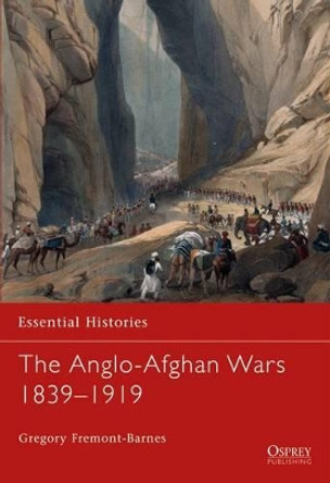 The Anglo-Afghan Wars: 1839-1919 by Gregory Fremont-Barnes 9781846034466 The Anglo-Afghan Wars: 1839-1919 by Gregory Fremont-Barnes 9781846034466