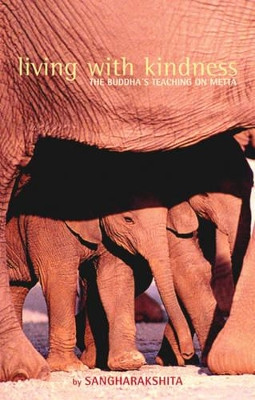 Living with Kindness: The Buddha's Teaching on Metta by Bikshu Sangharakshita 9781899579648