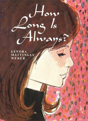 How Long Is Always by Lenora Mattingly Weber 9781930009158