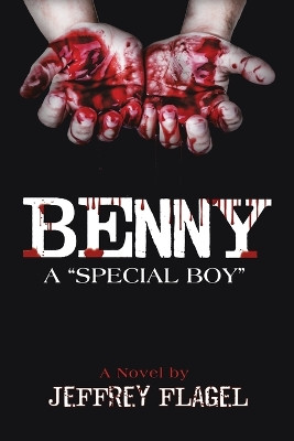 Benny: A Special Boy by Jeffrey Flagel 9781483453187