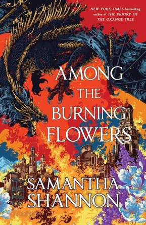 Among the Burning Flowers by Samantha Shannon 9781639736010