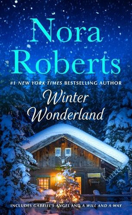 Winter Wonderland: 2-In-1: Gabriel's Angel and a Will and a Way by Nora Roberts 9781250395610